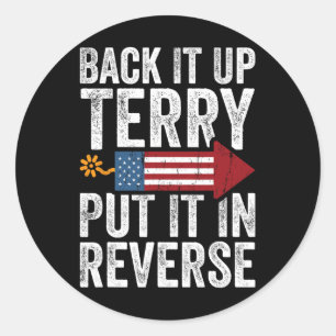 Back It Up Terry Put It In Reverse Funny 4th Of Ju Classic Round Sticker