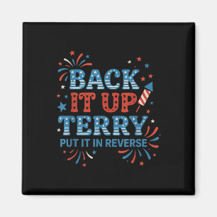 Back It Up Terry Put It In Reverse Funny July 4th Magnet