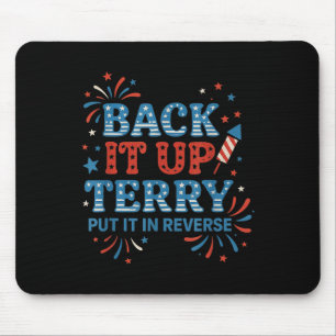 Back It Up Terry Put It In Reverse Funny July 4th  Mouse Pad