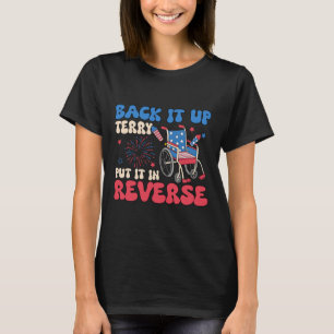 Back It Up Terry Put It In Reverse Funny Meme 4th  T-Shirt