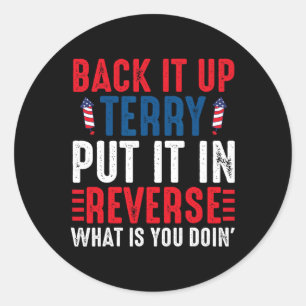 Back It Up Terry Put It In Reverse July 4th Firewo Classic Round Sticker