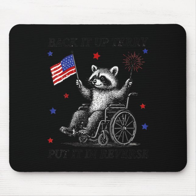 Back It Up Terry Put It In Reverse Racoon 4th Of  Mouse Pad (Front)