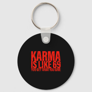 (back) Karma Is Like 69 You Get What You Give Funn Key Ring