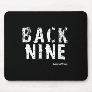 Back Nine - Basic Funny Golf Shirt Gift Idea Mouse Pad