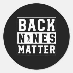Back Nines Matter Funny Golf Classic Round Sticker