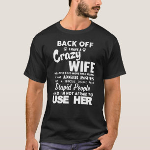 Back of I Have a Crazy Wife And I'm Not Afraid To T-Shirt