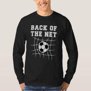 Back Of The Net Men Women Boys or Girls Football P T-Shirt