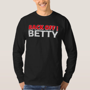 Back Off Betty Anti Nosy Neighbor T-Shirt