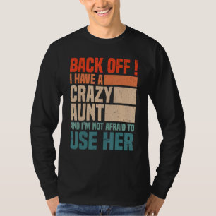Back Off I Have A Crazy Aunt Husband aunties Niec T-Shirt