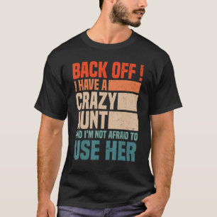Back Off I Have A Crazy Aunt Husband aunties Niec T-Shirt
