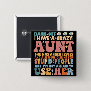 Back Off I Have A Crazy Aunt She Has Anger Issues 15 Cm Square Badge