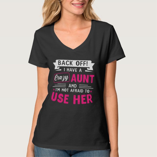 Back Off I Have A Crazy AUNT T-Shirt (Front)