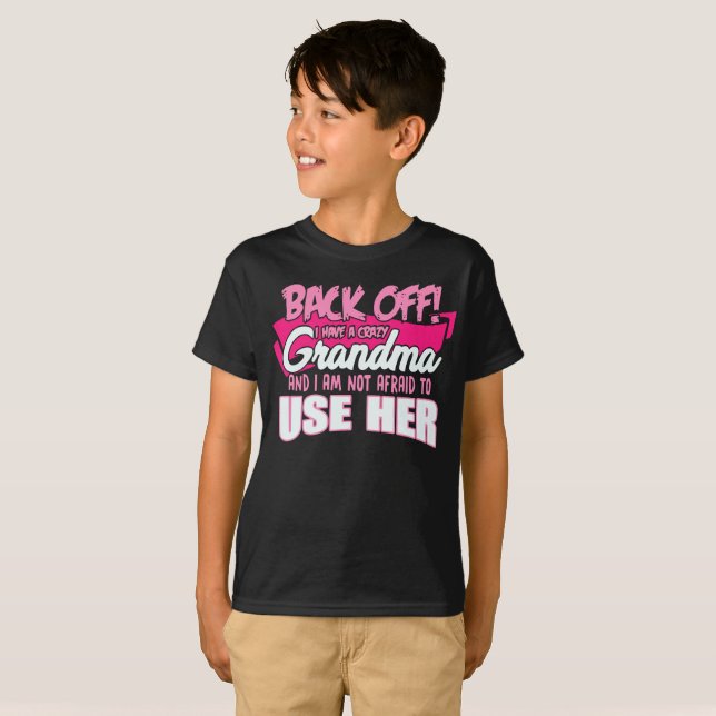Back off I have a crazy grandma T-Shirt (Front Full)