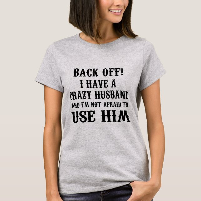 Back Off I Have A Crazy Husband-New Mom T-Shirt (Front)