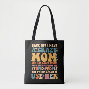 Back Off I Have A Crazy Mum She Has Anger Issues Tote Bag
