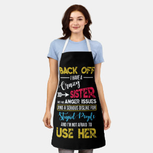 Back Off I Have A Crazy Sister Anger Issues Dislik Apron