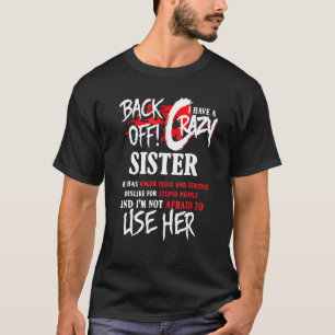 Back Off I Have Crazy Sister For Women Men Boys G T-Shirt