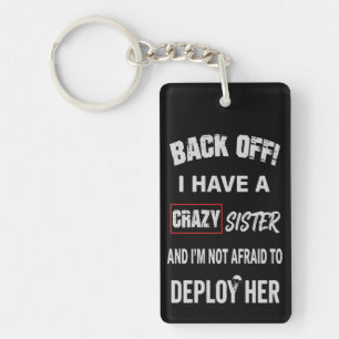 Back Off I Have Crazy Sister Warning Key Ring