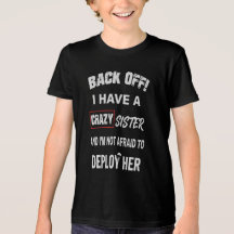 Back Off I Have Crazy Sister Warning