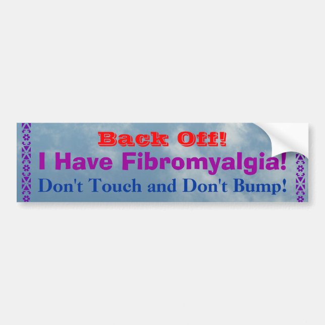 Back Off! I Have Fibromyalgia! Bumper Sticker (Front)