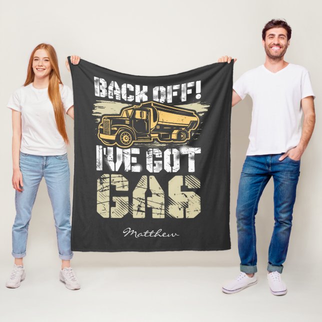 Back Off I've Got Gas Ice Road Tanker Driver Fleece Blanket (In Situ)