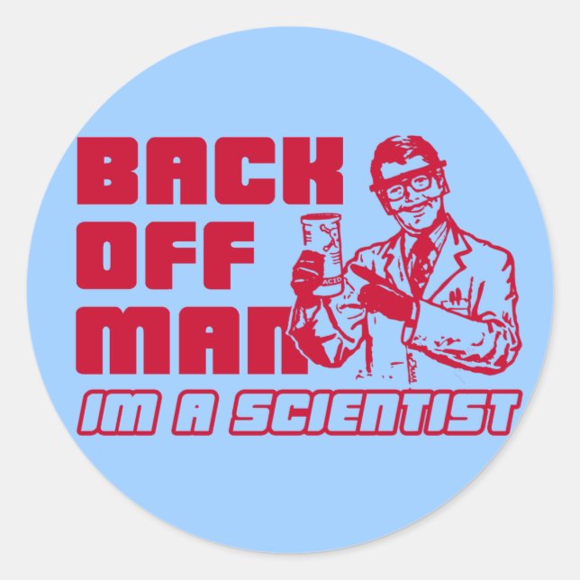 Back off man, I'm a scientist Classic Round Sticker (Front)