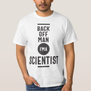 Back Off Man I'm a Scientist T-Shirt