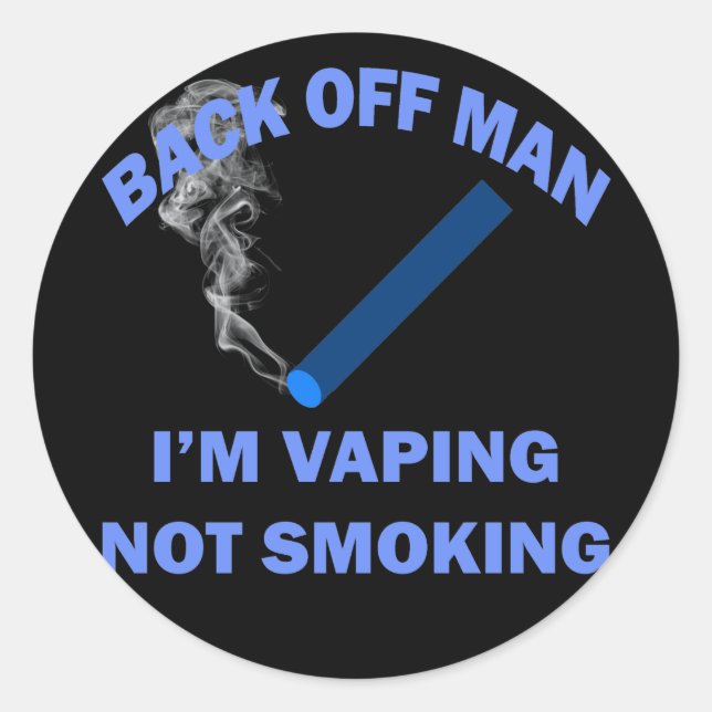 BACK OFF MAN I'M VAPING, NOT SMOKING CLASSIC ROUND STICKER (Front)