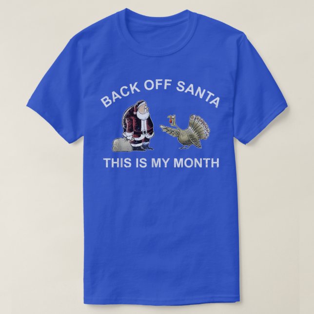 Back Off Santa Angry Turkey Month Joke Funny Thank T-Shirt (Design Front)