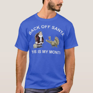 Back Off Santa Angry Turkey Month Joke Funny Thank T-Shirt