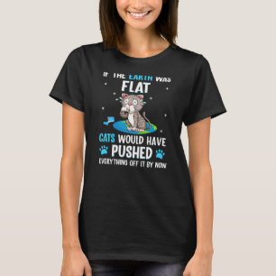 Back Print if The Earth was Flat Cats Pushed Every T-Shirt