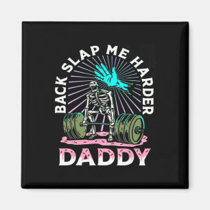 Back Slap Me Harder Daddy Weightlifting Bodybuildi Magnet