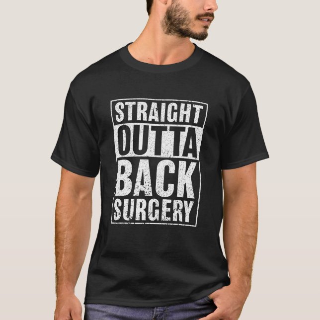 Back Surgery Spinal Straight Outta Back Surgery T-Shirt (Front)