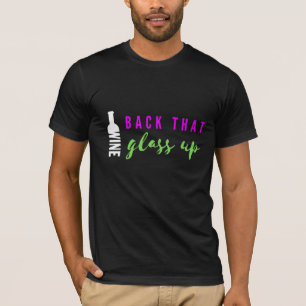 Back That Glass Up Vino Theatre T-Shirt