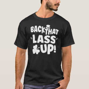 Back That Lass Up Funny St Patricks Day  For Men W T-Shirt
