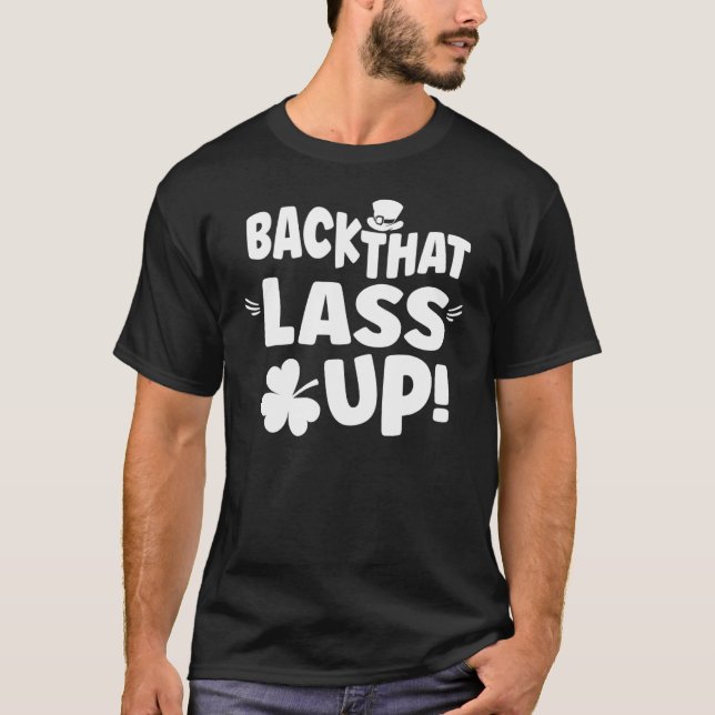 Back That Lass Up Funny St Patricks Day  For Men W T-Shirt (Front)