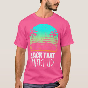 Back That Thing Up Boa Boating Fishing Camping Fun T-Shirt