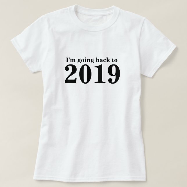 Back To 2019 Time Travel T-Shirt (Design Front)