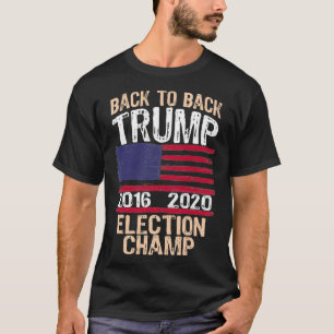 Back To Back Election Champ  Trump 2020 ReElection T-Shirt