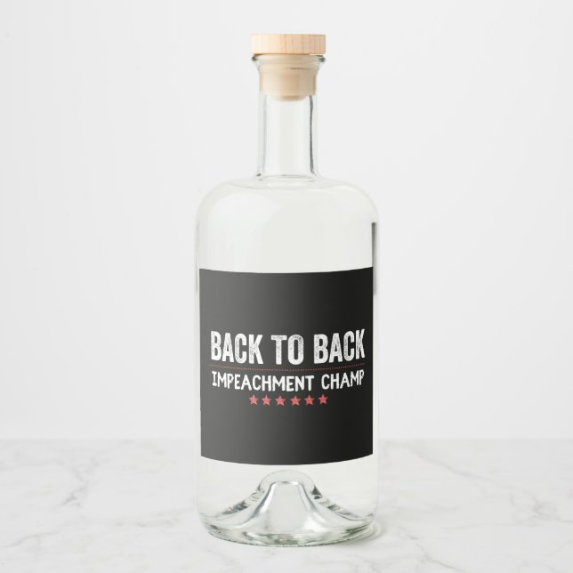 Back to Back Impeachment Champ Liquor Bottle Label (Front)