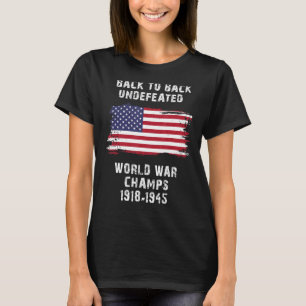 Back To Back Undefeated World War Champs 4th Of Ju T-Shirt