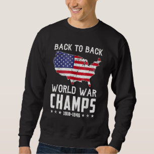 Back To Back Undefeated World War Champs - 4th Of  Sweatshirt