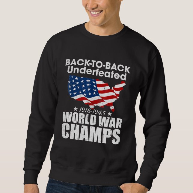 Back-To-Back-Undefeated-World-War-Champs Sweatshirt (Front)