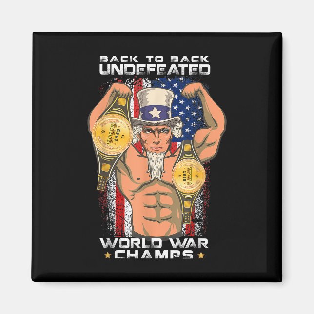 Back To Back Undefeated World War Champs Uncle Sam Magnet (Front)