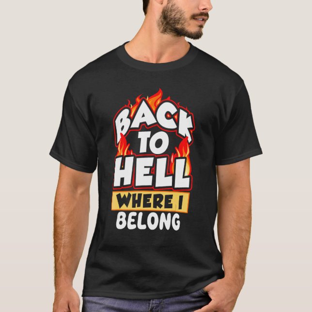 Back To Hell Where I Belong T-Shirt (Front)