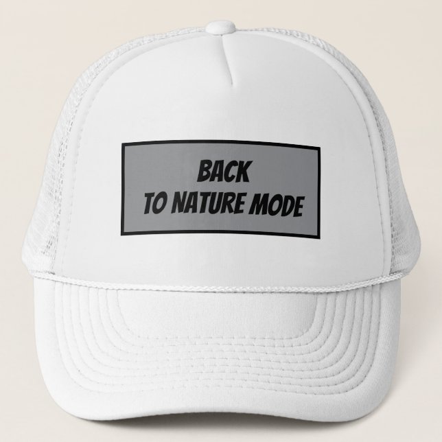 "Back to Nature Mode Trucker Hat (Front)