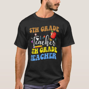 Back To School 5th Grade Teacher Fifth Grade Teach T-Shirt