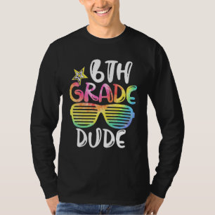 Back To School 6th Grade Dude Sunglasses Teacher G T-Shirt