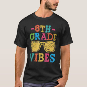 Back To School 6th Grade Vibes First Day Teacher T-Shirt
