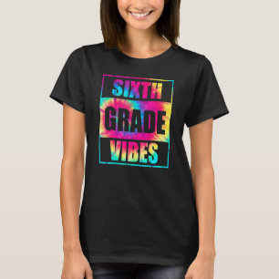 Back To School 6th Grade Vibes  First Day Teacher  T-Shirt